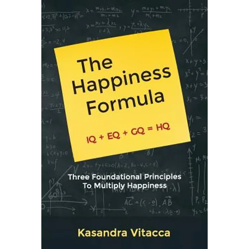 The Happiness Formula: Three Foundational Principles to Multiply Happiness - Paperback
