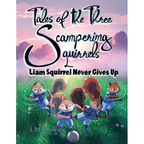 Liam Squirrel Never Gives Up: Tale 3 - Paperback