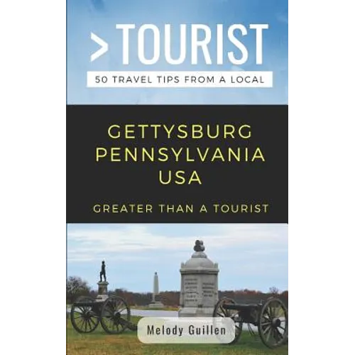 Greater Than a Tourist- Gettysburg Pennsylvania USA: 50 Travel Tips from a Local - Paperback