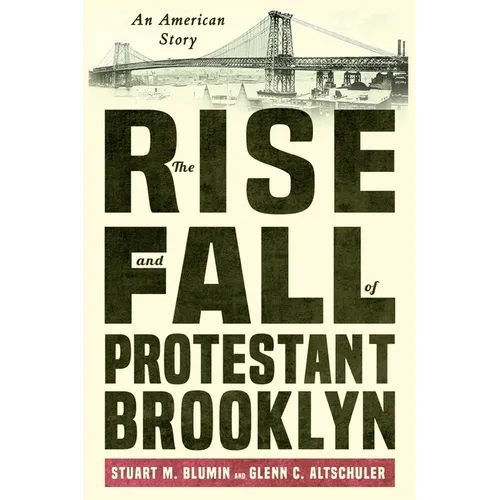 The Rise and Fall of Protestant Brooklyn: An American Story - Paperback