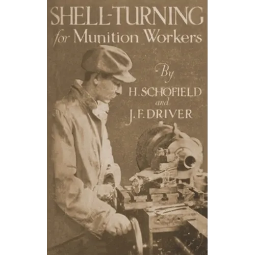 Shell-Turning for Munition Workers, 1916 - Paperback