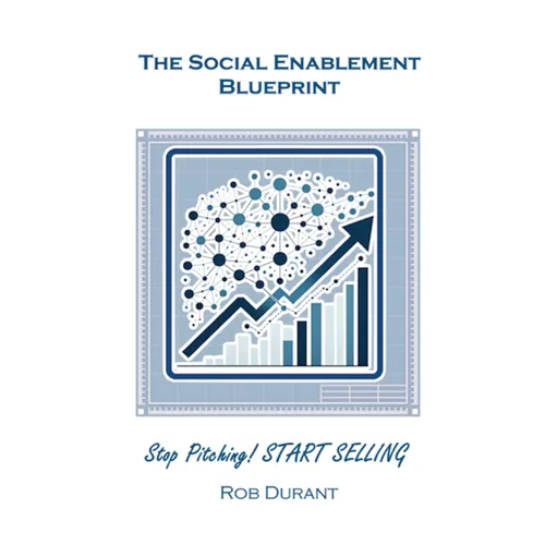 The Social Enablement Blueprint: Stop Pitching! START SELLING - Paperback