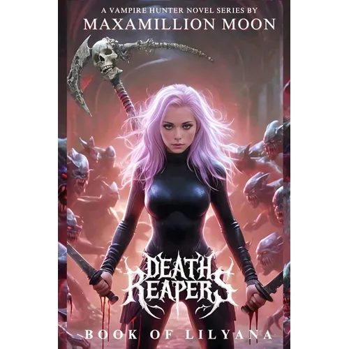 Death Reapers: Book of Lilyana, A Vampire Hunter Novel Series - Paperback