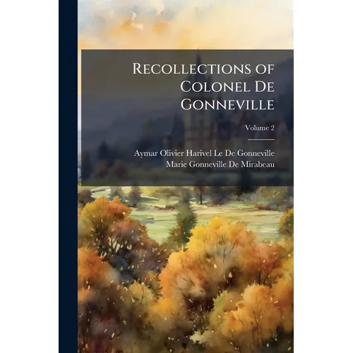 Recollections of Colonel De Gonneville; Volume 2 - Paperback