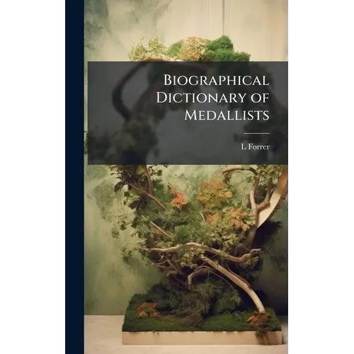 Biographical Dictionary of Medallists - Hardcover