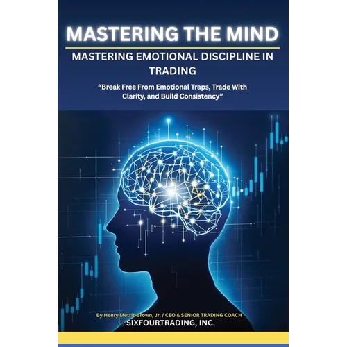 Mastering the Mind: Emotional Discipline In Trading - Paperback