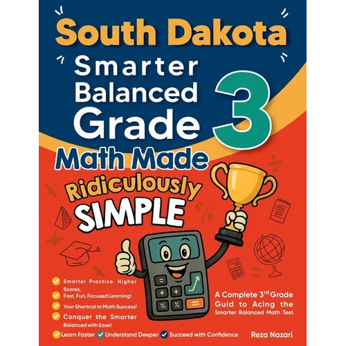 South Dakota Smarter Balanced Grade 3 Math Made Ridiculously Simple: A Comprehensive 3rd Grade Guide to Acing Smarter Balanced Math Test - Paperback