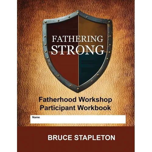 Fathering Strong - Fatherhood Workshop - Paperback