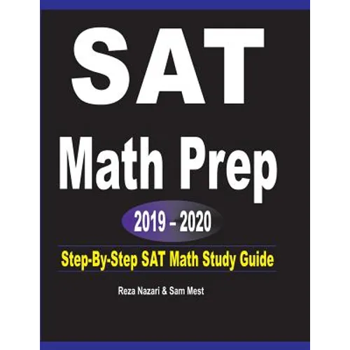 SAT Math Prep 2019 - 2020: Step-By-Step SAT Math Study Guide - Paperback