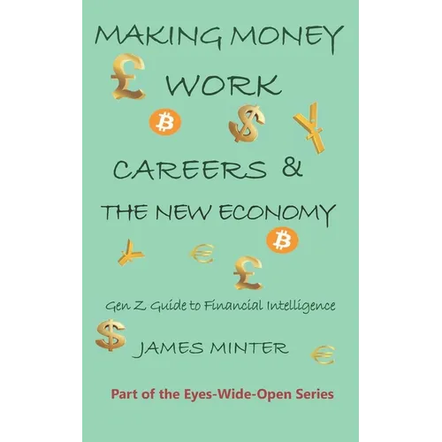 Making Money Work: Gen Z Guide to Fiancial Intelligence - Paperback