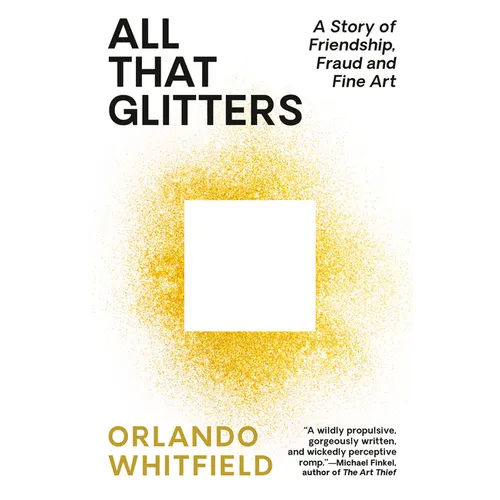 All That Glitters: A Story of Friendship, Fraud, and Fine Art - Paperback
