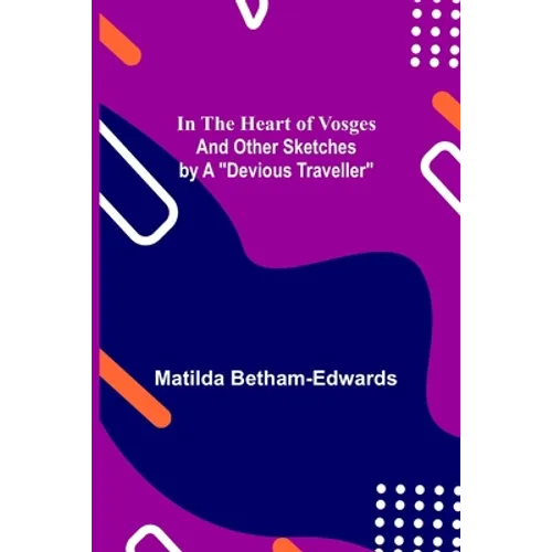 In the Heart of Vosges; And Other Sketches by a 