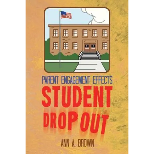 Parent Engagement Effects Student Drop Out - Paperback