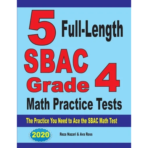 5 Full-Length SBAC Grade 4 Math Practice Tests: The Practice You Need to Ace the SBAC Math Test - Paperback