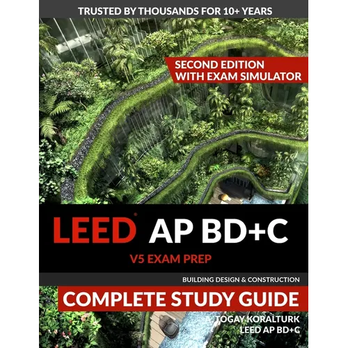 LEED AP BD+C V5 Exam Prep Complete Study Guide (Second Edition) - With Exam Simulator (Building Design & Construction) - Paperback