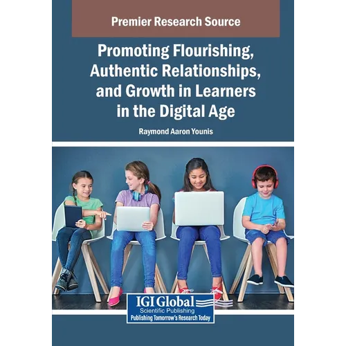 Promoting Flourishing, Authentic Relationships, and Growth in Learners in the Digital Age - Paperback