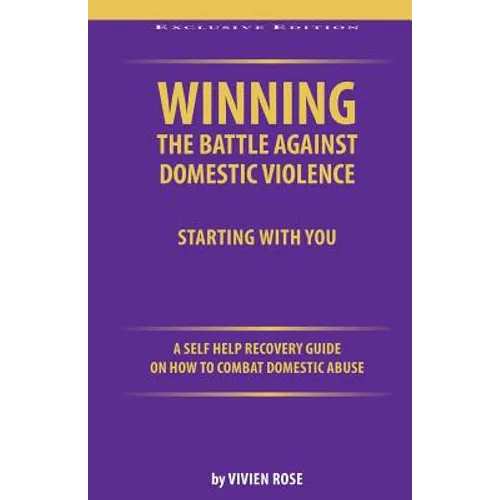 Winning the Battle Against Domestic Violence: A Self-Help Recovery Guide on how to combat Domestic Abuse - Paperback