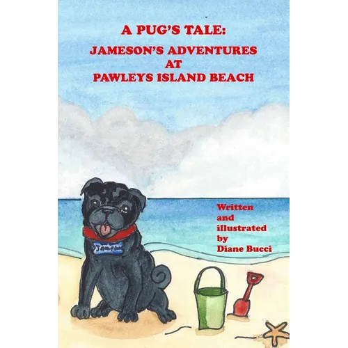 A Pug's Tale: Jameson's Adventures at Pawleys Island Beach - Paperback