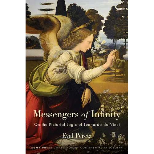 Messengers of Infinity: On the Pictorial Logic of Leonardo da Vinci - Paperback