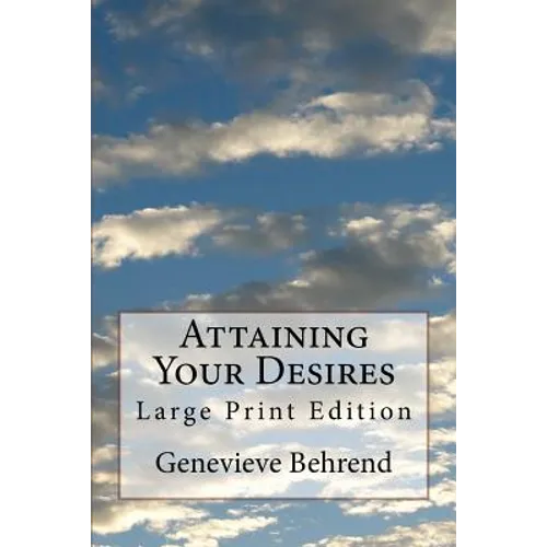 Attaining Your Desires: Large Print Edition - Paperback