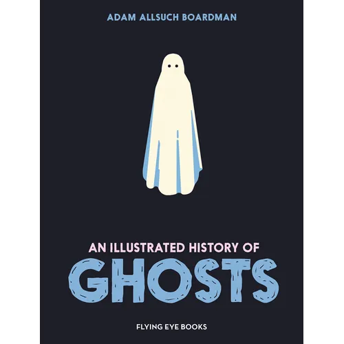 An Illustrated History of Ghosts - Hardcover