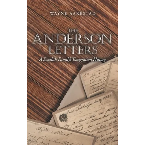 The Anderson Letters: A Swedish Family's Emigration History - Hardcover