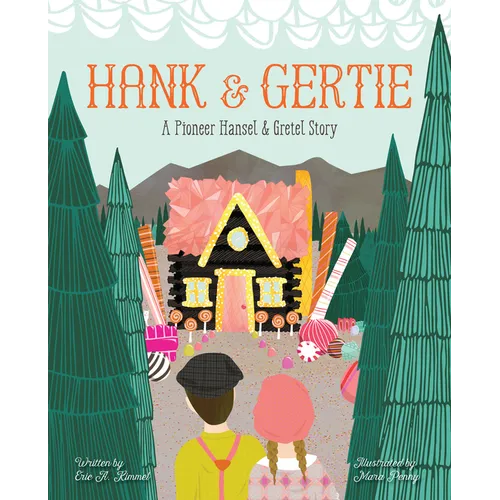 Hank and Gertie: A Pioneer Hansel and Gretel Story - Hardcover
