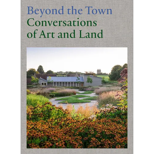 Beyond the Town: Conversations of Art and Land - Hardcover