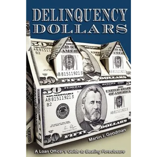Delinquency Dollars: A Loan Officer's Guide to Beating Foreclosure - Paperback