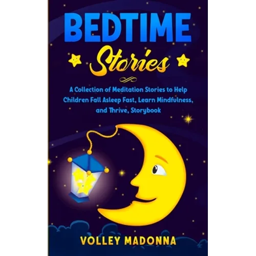 Bedtime Stories: A Collection of Meditation Stories to Help Children Fall Asleep Fast, Learn Mindfulness, and Thrive, Storybook