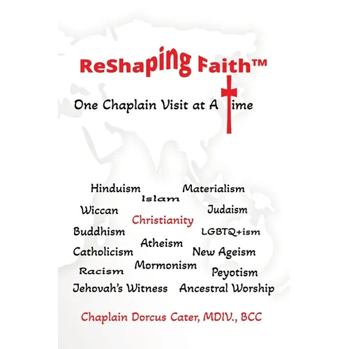 ReShaping Faith(TM): One Chaplain Visit at A Time - Paperback