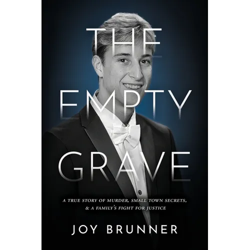 The Empty Grave: A True Story of Murder, Small Town Secrets, & A Family's Fight for Justice