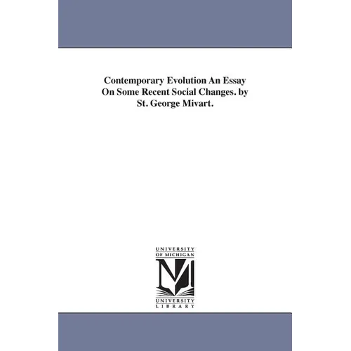 Contemporary Evolution An Essay On Some Recent Social Changes. by St. George Mivart. - Paperback