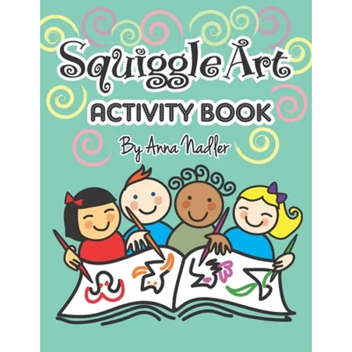 Squiggle Art Activity Book: 100 page art puzzle book for kids to develop their creative problem solving abilities. Complete the lines to make a drawin