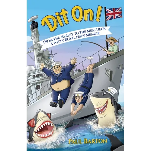 Dit On! From the Mersey to the Mess Deck - A Witty Royal Navy Memoir - Paperback