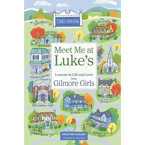 Meet Me at Luke's: Lessons in Life and Love from Gilmore Girls - Hardcover
