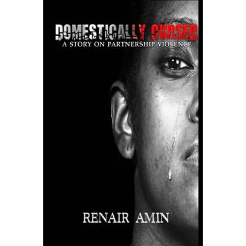 Domestically Cursed: A Story On Partnership Violence - Paperback