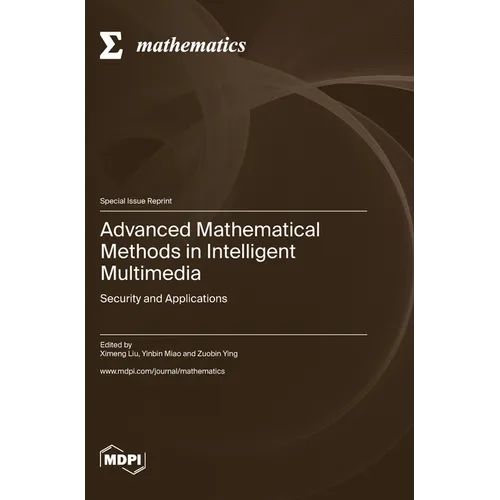 Advanced Mathematical Methods in Intelligent Multimedia: Security and Applications - Hardcover