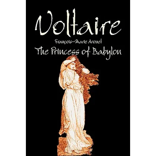 The Princess of Babylon by Voltaire, Fiction, Classics, Literary - Paperback