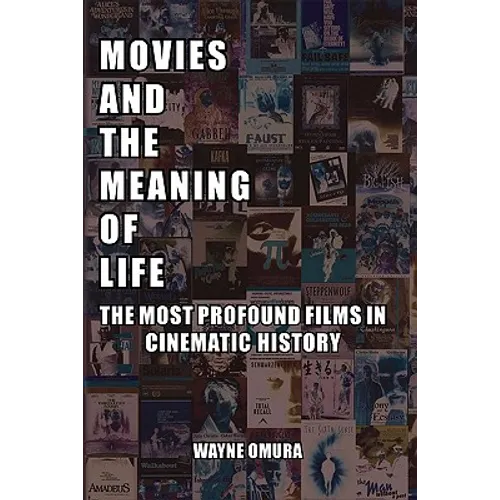 Movies and the Meaning of Life: The Most Profound Films in Cinematic History - Paperback
