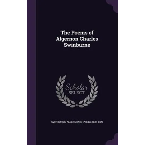 The Poems of Algernon Charles Swinburne - Hardcover