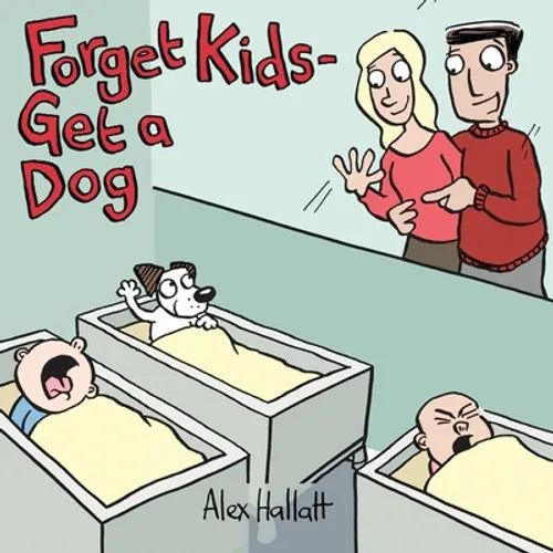 Forget Kids - Get a Dog - Paperback