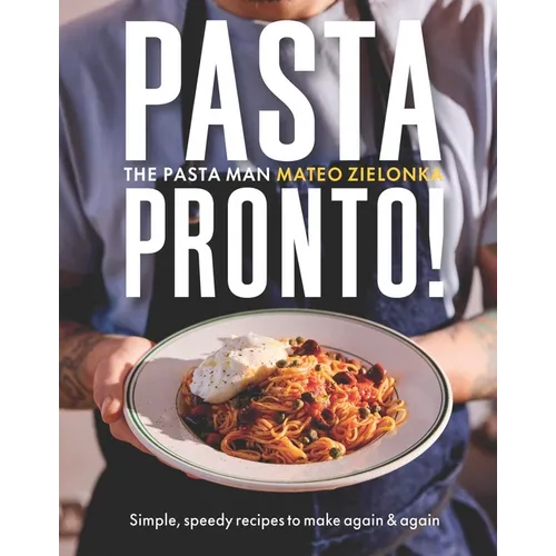Pasta Pronto: Simple, Speedy Recipes to Make Again & Again - Hardcover