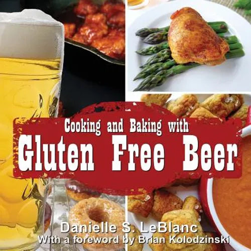 Cooking and Baking with Gluten Free Beer - Paperback