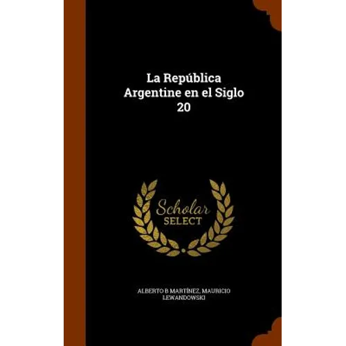 La República Argentine en el Siglo 20 - Hardcover