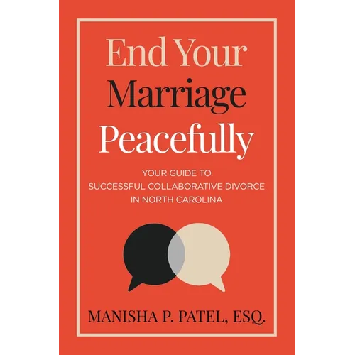 End Your Marriage Peacefully: Your Guide to Successful Collaborative Divorce in North Carolina - Paperback