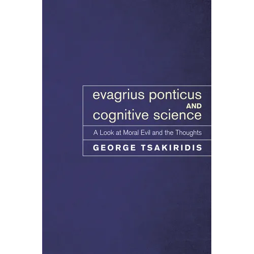 Evagrius Ponticus and Cognitive Science: A Look at Moral Evil and the Thoughts - Paperback