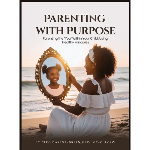 Parenting with Purpose: Parenting the 