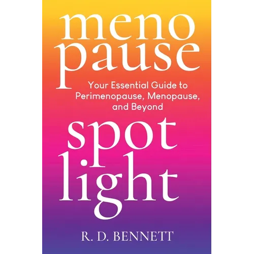 Menopause Spotlight: Your Essential Guide to Perimenopause, Menopause, and Beyond - Paperback