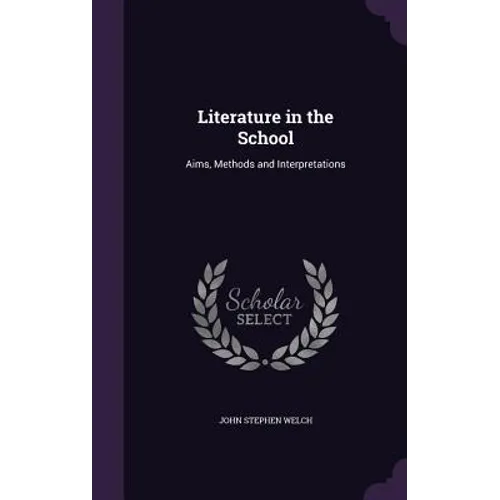 Literature in the School: Aims, Methods and Interpretations - Hardcover